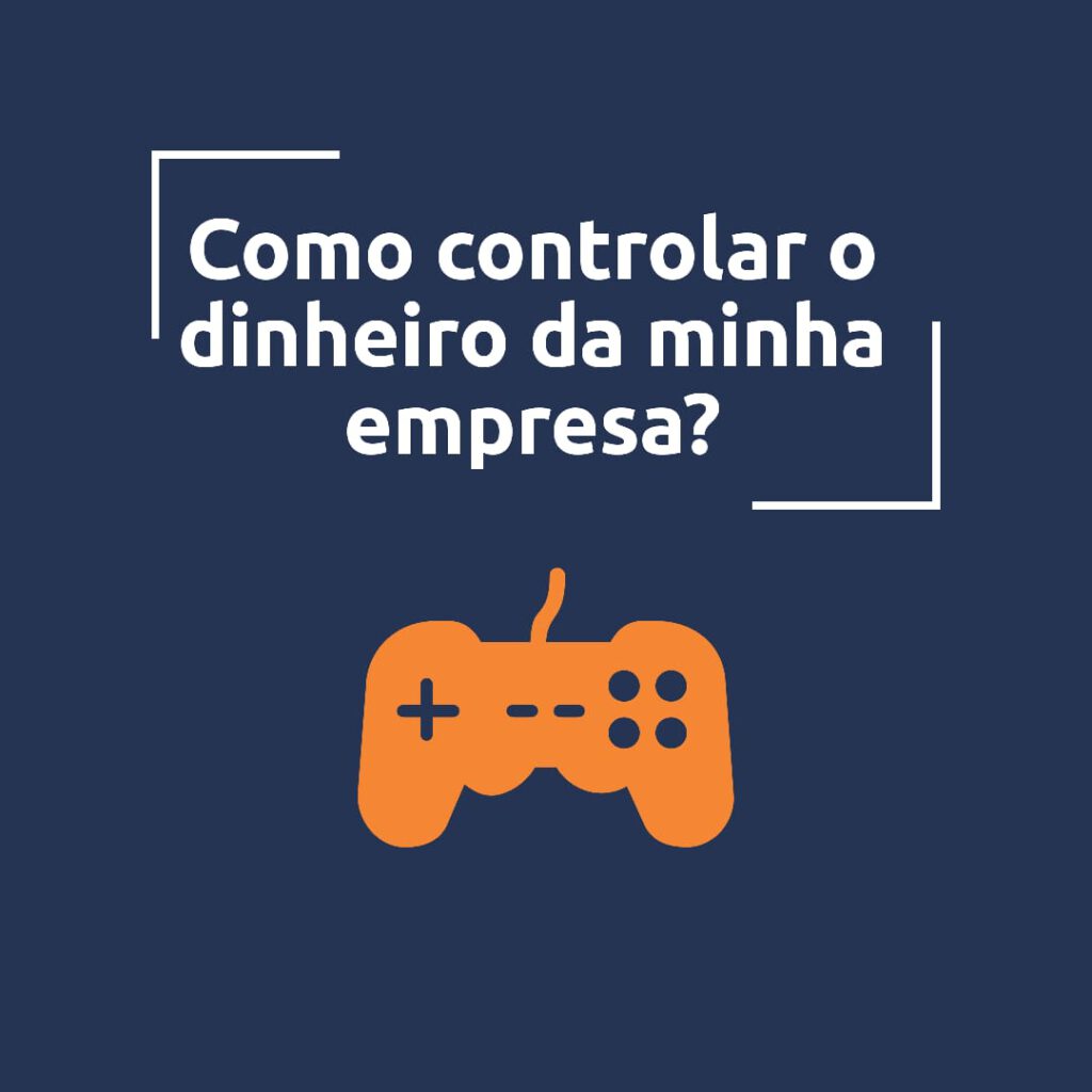 Como controlar o dinheiro da minha empresa?