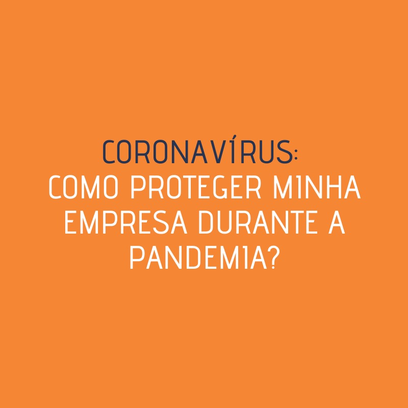Coronavírus: como proteger minha empresa durante a pandemia?
